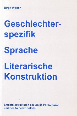 Geschlechterspezifik – Sprache – Literarische Konstruktion von Wolter,  Birgit