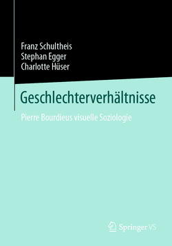 Geschlechterverhältnisse von Egger,  Stephan, Hüser,  Charlotte, Schultheis,  Franz