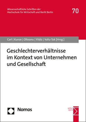 Geschlechterverhältnisse im Kontext von Unternehmen und Gesellschaft von Carl,  Andrea-Hilla, Kunze,  Stefanie, Olteanu,  Yasmin, Yildiz,  Özlem, Yollu-Tok,  Aysel