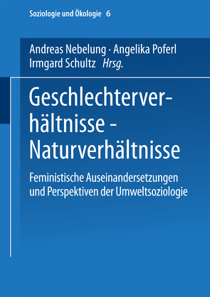 Geschlechterverhältnisse — Naturverhältnisse von Nebelung,  Andreas, Poferl,  Angelika, Schultz,  Irmgard