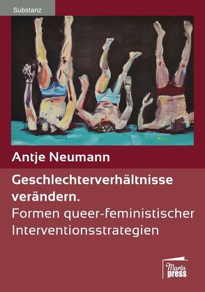 Geschlechterverhältnisse verändern von Neumann,  Antje