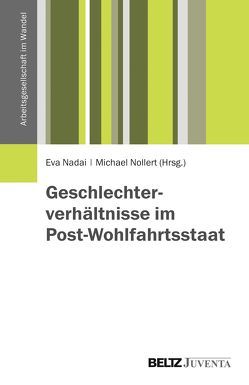 Geschlechterverhältnisse im Post-Wohlfahrtsstaat von Nadai,  Eva, Nollert,  Michael