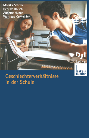 Geschlechterverhältnisse in der Schule von Cornelißen,  Waltraud, Hunze,  Annette, Roisch,  Henrike, Stürzer,  Monika