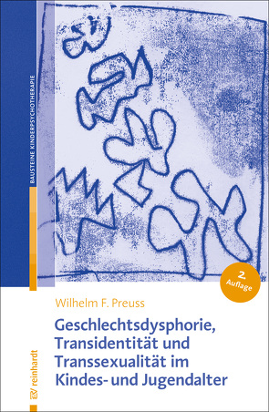 Geschlechtsdysphorie, Transidentität und Transsexualität im Kindes- und Jugendalter von Preuss,  Wilhelm F.