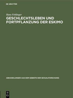 Geschlechtsleben und Fortpflanzung der Eskimo von Fehlinger,  Hans