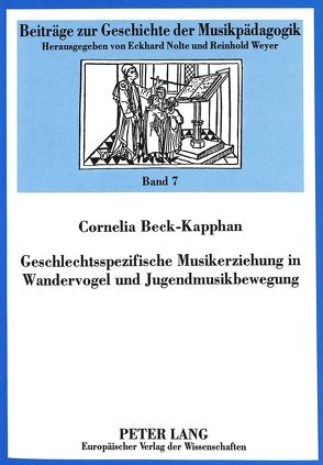 Geschlechtsspezifische Musikerziehung in Wandervogel und Jugendmusikbewegung von Beck-Kapphan,  Cornelia