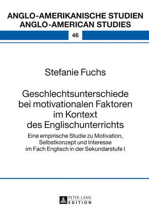 Geschlechtsunterschiede bei motivationalen Faktoren im Kontext des Englischunterrichts von Fuchs,  Stefanie