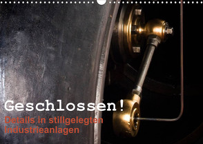 Geschlossen! Details in stillgelegten Industrieanlagen (Wandkalender 2023 DIN A3 quer) von ledieS,  Katja