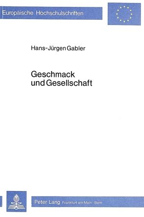Geschmack und Gesellschaft von Gabler,  Hans-Jürgen