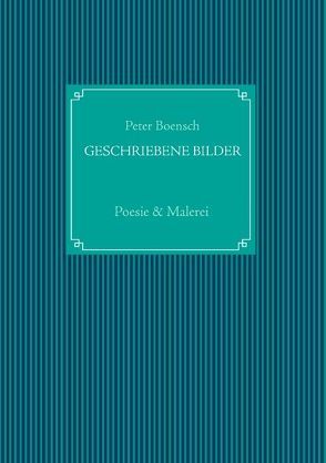 Geschriebene Bilder von Boensch,  Peter