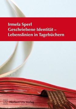 Geschriebene Identität – Lebenslinien in Tagebüchern von Sperl,  Irmela Amelie