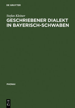 Geschriebener Dialekt in Bayerisch-Schwaben von Kleiner,  Stefan
