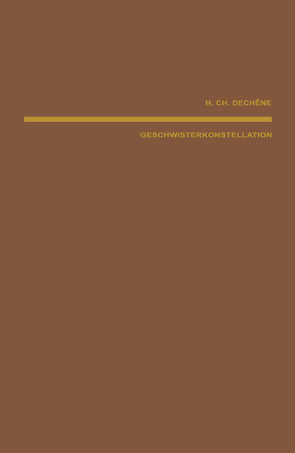 Geschwisterkonstellation und psychische Fehlentwicklung von Dechene,  H.C.