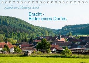 Gesehen im Marburger Land: Bracht – Bilder eines Dorfes (Tischkalender 2018 DIN A5 quer) von Balzer,  Karl-Günter