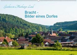 Gesehen im Marburger Land: Bracht – Bilder eines Dorfes (Wandkalender 2019 DIN A2 quer) von Balzer,  Karl-Günter
