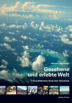 Gesehene und erlebte Welt von Bartu,  Friedemann, Hützen & Partner Verlag | Pero Negro Editions, Schweizer,  Heinrich