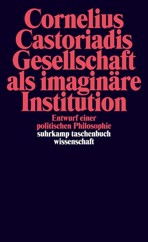 Gesellschaft als imaginäre Institution von Brühmann,  Horst, Castoriadis,  Cornelius