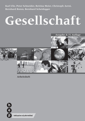 Gesellschaft Ausgabe A, Arbeitsheft (eLehrmittel, Neuauflage) von Aerni,  Christoph, Meier,  Bettina, Roten,  Bernhard, Scheidegger,  Bernhard, Schneider,  Peter, Uhr,  Karl