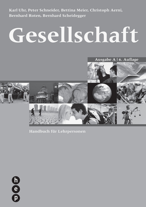 Gesellschaft Ausgabe A (PDF, Neuauflage) von Aerni,  Christoph, Meier,  Bettina, Roten,  Bernhard, Scheidegger,  Bernhard, Schneider,  Peter, Uhr,  Karl