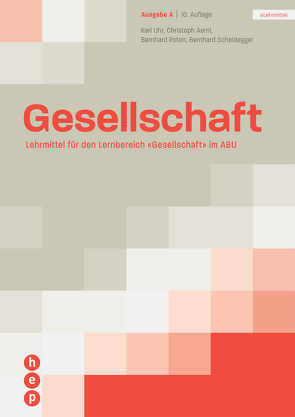 Gesellschaft Ausgabe A (Print inkl. eLehrmittel) von Aerni,  Christoph, Bieli,  Alex, Roten,  Bernhard, Scheidegger,  Bernhard, Uhr,  Karl