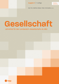 Gesellschaft Ausgabe B (Print inkl. eLehrmittel) von Bürgi,  Christoph, Meier,  Bettina, Schneider,  Peter, Uhr,  Karl