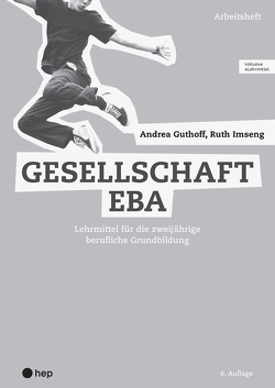 Gesellschaft EBA, Arbeitsheft (Print inkl. eLehrmittel) von Guthoff,  Andrea, Imseng,  Ruth