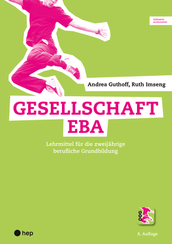 Gesellschaft EBA (Print inkl. eLehrmittel) von Guthoff,  Andrea, Imseng,  Ruth