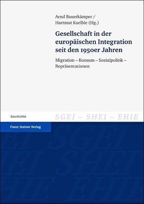 Gesellschaft in der europäischen Integration seit den 1950er Jahren von Bauerkämper,  Arnd, Kaelble,  Hartmut