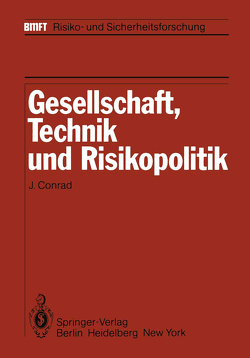 Gesellschaft, Technik und Risikopolitik von Conrad,  J.