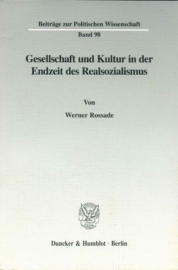 Gesellschaft und Kultur in der Endzeit des Realsozialismus. von Rossade,  Werner