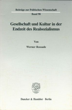 Gesellschaft und Kultur in der Endzeit des Realsozialismus. von Rossade,  Werner