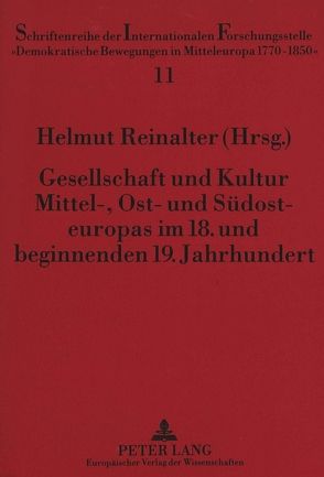 Gesellschaft und Kultur Mittel-, Ost- und Südosteuropas im 18. und beginnenden 19. Jahrhundert von Reinalter,  Helmut