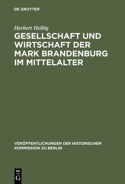 Gesellschaft und Wirtschaft der Mark Brandenburg im Mittelalter von Helbig,  Herbert