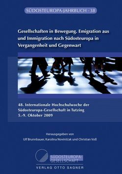 Gesellschaften in Bewegung. Emigration aus und Immigration nach Südosteuropa in Vergangenheit und Gegenwart von Brunnbauer,  Ulf, Novinscak,  Karolina, Voss,  Christian