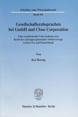 Gesellschafterabsprachen bei GmbH und Close Corporation. von Rossig,  Kai