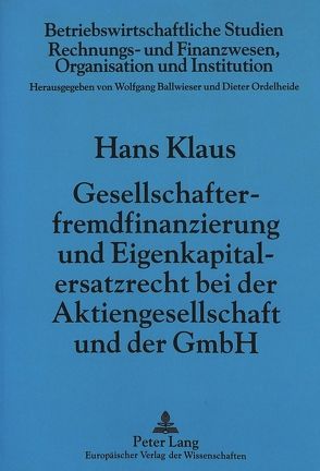Gesellschafterfremdfinanzierung und Eigenkapitalersatzrecht bei der Aktiengesellschaft und der GmbH von Klaus,  Hans