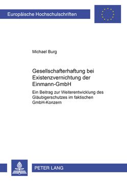 Gesellschafterhaftung bei Existenzvernichtung der Einmann-GmbH von Burg,  Michael