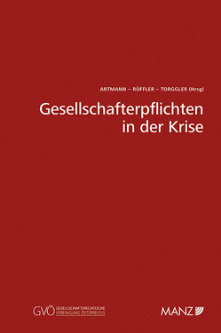 Gesellschafterpflichten in der Krise von Artmann,  Eveline, Rüffler,  Friedrich, Torggler,  Ulrich
