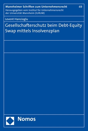 Gesellschafterschutz beim Debt-Equity Swap mittels Insolvenzplan von Hancioglu,  Levent