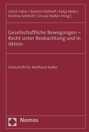 Gesellschaftliche Bewegungen – Recht unter Beobachtung und in Aktion von Faber,  Ulrich, Feldhoff,  Kerstin, Nebe,  Katja, Schmidt,  Kristina, Waßer,  Ursula