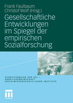 Gesellschaftliche Entwicklungen im Spiegel der empirischen Sozialforschung von Faulbaum,  Frank, Wolf,  Christof