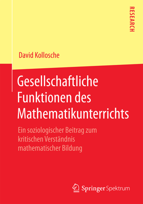 Gesellschaftliche Funktionen des Mathematikunterrichts von Kollosche,  David
