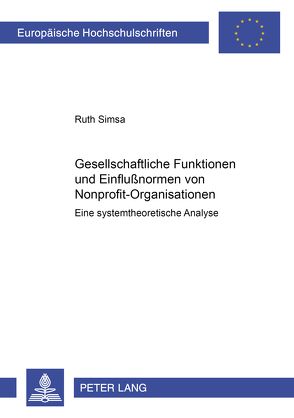 Gesellschaftliche Funktionen und Einflussformen von Nonprofit-Organisationen von Simsa,  Ruth