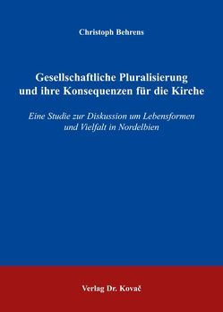 Gesellschaftliche Pluralisierung und ihre Konsequenzen für die Kirche von Behrens,  Christoph