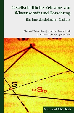 Gesellschaftliche Relevanz von Wissenschaft und Forschung von Abel,  Rainer, Aigner,  Achim, Aurich,  Matthias, Betz,  Peter, Boeckh,  Katrin, Botzenhart,  Christof, Burtscheidt,  Andreas, Dohle-Beltinger,  Anselm, Dürr,  Hans Roland, Friedl,  Gunther, Hackenberg-Treutlein,  Gudrun, Kalteis,  Thomas, Kiesel,  Rüdiger, Klein,  Michael, Leisner,  Walter Georg, Luft,  Stefan, Neuhäuser,  Markus, Pflefka,  Sven, Rappel,  Simone, Schulz,  Volker, Schwandner,  Oliver, Stegherr,  Marc, Stickler,  Matthias, Strohmeier,  Gerd A., Weiss,  Dieter