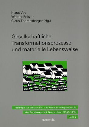 Gesellschaftliche Transformationsprozesse und materielle Lebensweise von Polster,  Werner, Thomasberger,  Claus, Voy,  Klaus