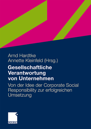 Gesellschaftliche Verantwortung von Unternehmen von Hardtke,  Arnd, Kleinfeld,  Annette