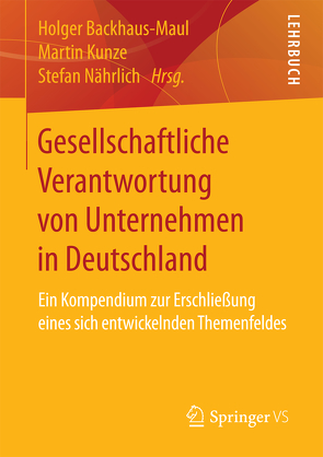 Gesellschaftliche Verantwortung von Unternehmen in Deutschland von Backhaus-Maul,  Holger, Kunze,  Martin, Nährlich,  Stefan