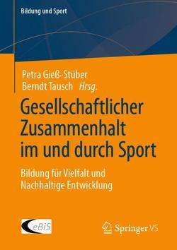 Gesellschaftlicher Zusammenhalt im und durch Sport von Giess-Stüber,  Petra, Tausch,  Berndt