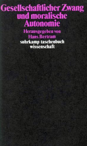 Gesellschaftlicher Zwang und moralische Autonomie von Bertram,  Hans, Edelstein,  Wolfgang, Noam,  Gil, Oser,  Fritz, Röhl,  Wolfgang